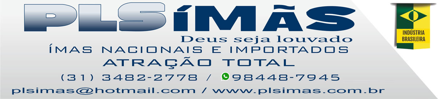 PLS ÍMÃS - Imãs Nacionais e Importados PLS ÍMÃS - Imãs Nacionais e Importados